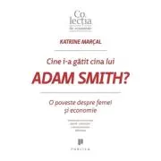 Cine i-a gatit cina lui Adam Smith? O poveste despre femei si economie
