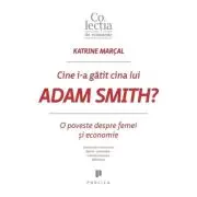 Cine i-a gatit cina lui Adam Smith? O poveste despre femei si economie