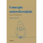 Volumul 54. Descopera Psihologia. Concepte autoreferentiale. O privire inspre interior