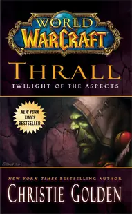 World of Warcraft: Thrall. Twilight of the Aspects