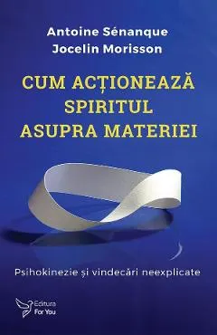 Cum actioneaza spiritul asupra materiei