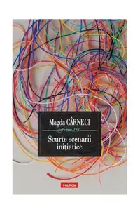 Scurte scenarii iniţiatice - Paperback brosat - Magda Cârneci