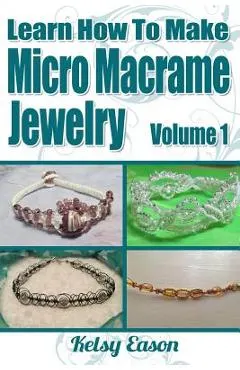 Learn How To Make Micro Macrame Jewelry: Learn how you can start making Micro Macramé jewelry quickly and easily!