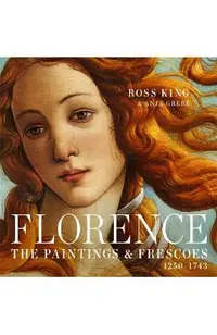 Florence: The Paintings & Frescoes, 1250-1743