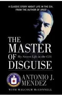 The Master of Disguise: My Secret Life in the CIA