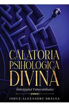 eBook Calatoria Psihologica Divina. Imbratisand Vulnerabilitatea