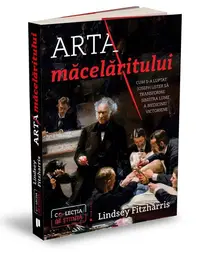 Arta măcelăritului - Paperback brosat - Lindsey Fitzharris
