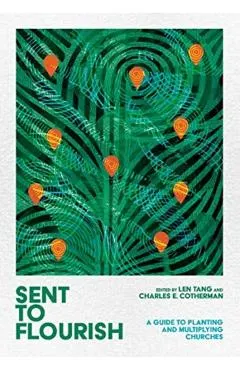 Sent to Flourish: A Guide to Planting and Multiplying Churches