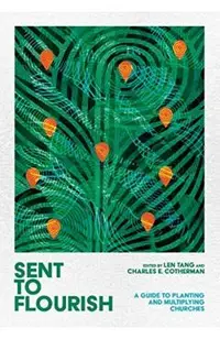 Sent to Flourish: A Guide to Planting and Multiplying Churches