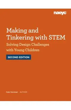 Making and Tinkering with Stem: Solving Design Challenges with Young Children, Second Edition