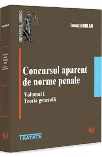 Concursul aparent de norme penale Vol.1