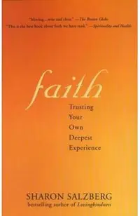 Faith Faith: Trusting Your Own Deepest Experience Trusting Your Own Deepest Experience