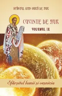 Cuvinte de aur Vol.9: Sfarsitul lumii si vesnicia
