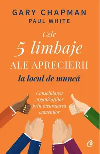 Cele 5 limbaje ale aprecierii la locul de muncă - Paperback brosat - Gary Chapman, Paul White