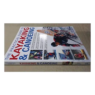 The practical guide to kayaking and canoeing, Bill Mattos