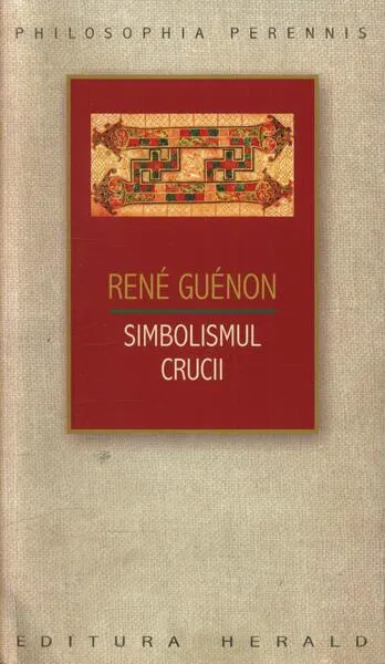 Simbolismul Crucii - Paperback brosat - René Guénon