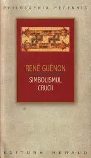 Simbolismul Crucii - Paperback brosat - René Guénon