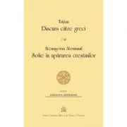 Discurs catre greci. Solie in apararea crestinilor