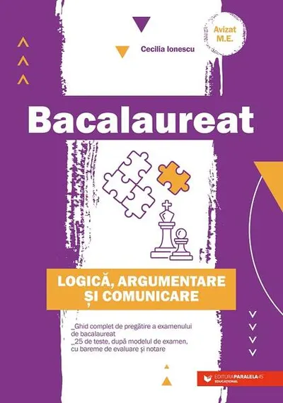 Bacalaureat. Logică, argumentare şi comunicare - Paperback brosat - Mihai Monea, Steluța Monea, Ioan Șerdean, Adrian Zanoschi