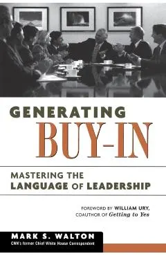 Generating Buy-In: Mastering the Language of Leadership