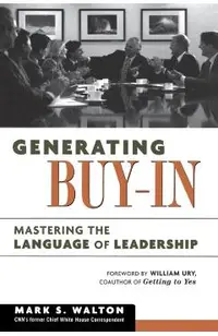 Generating Buy-In: Mastering the Language of Leadership