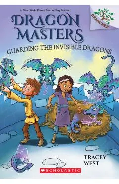 Guarding the Invisible Dragons: A Branches Book (Dragon Masters #22)