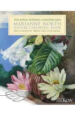 The Royal Botanic Gardens, Kew Marianne North Nature Coloring Book: Over 40 Beautiful Images Plus Color Guides