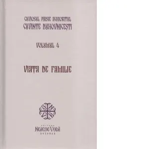 Cuvinte duhovnicesti. Volumul 4. Viata de familie