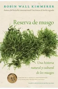 Gathering Moss / Reserva de Musgo (Spanish Edition): Una Historia Natural Y Cultural de Los Musgos