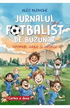 Jurnalul unui fotbalist de buzunar. Cartea 2: Serenade, salate si surprize