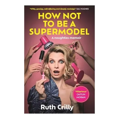 How Not to Be a Supermodel