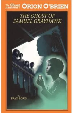 Orion O'Brien and the Ghost of Samuel Grayhawk