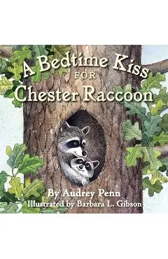 A Bedtime Kiss for Chester Raccoon