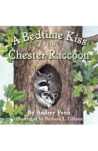 A Bedtime Kiss for Chester Raccoon