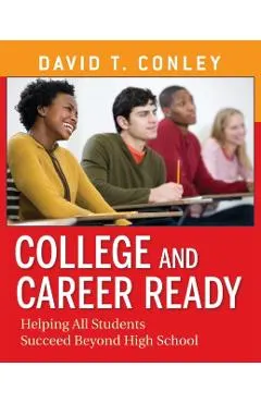 College and Career Ready: Helping All Students Succeed Beyond High School