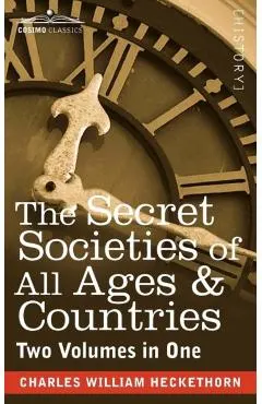 The Secret Societies of All Ages & Countries (Two Volumes in One)