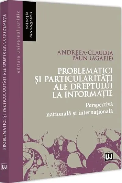 Problematici și particularități ale dreptului la informație - Paperback brosat - Andreea-Claudia Păun