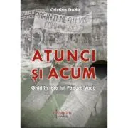 Atunci si acum. Ghid in Tara lui Papura Voda
