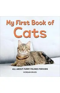 My First Book of Cats: All about Furry Felines for Kids