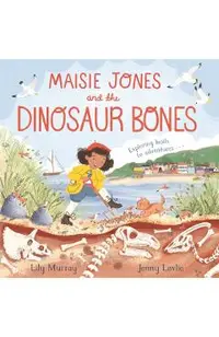 Maisie Jones and the Dinosaur Bones