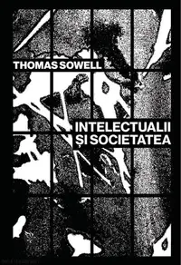 Intelectualii și societatea - Paperback brosat - Thomas Sowell