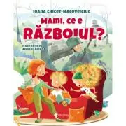 Mami, ce e razboiul?
