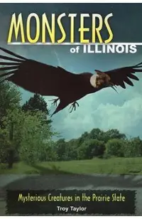 Monsters of Illinois: Mysterious Creatures in the Prairie State