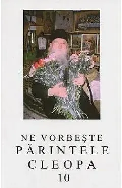 Ne vorbeste Parintele Cleopa 10