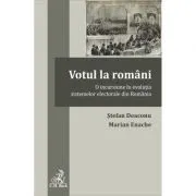 Votul la romani. O incursiune in evolutia sistemelor electorale din Romania