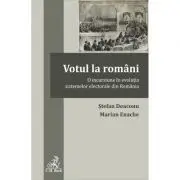 Votul la romani. O incursiune in evolutia sistemelor electorale din Romania
