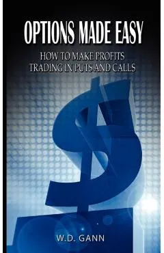 Options Made Easy: How to Make Profits Trading in Puts and Calls