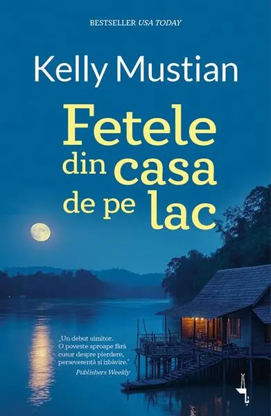 Fetele din casa de pe lac - Paperback brosat - Kelly Mustian