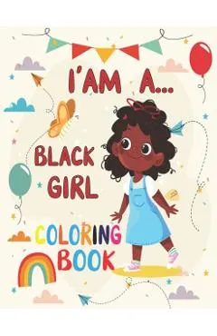 I' am A... Black girl coloring Book: Coloring Book for Young Black Girls; African American Children; Brown Girls with Natural Curly Hair Coloring Book