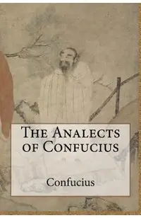 The Analects of Confucius
